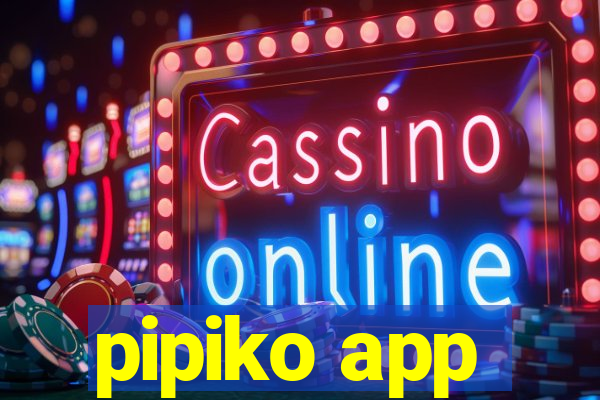 pipiko app